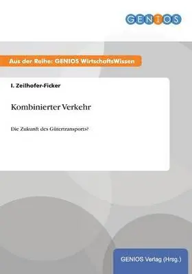I Zeilhofer-Ficker - Kombinierter Verkehr, Häftad. Tillgänglighet: Lägg i varukorg
