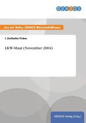 I Zeilhofer-Ficker - LKW-Maut (November 2004), Häftad. Tillgänglighet: Lägg i varukorg