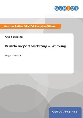 Anja Schneider - Branchenreport Marketing & Werbung, Häftad. Tillgänglighet: Lägg i varukorg