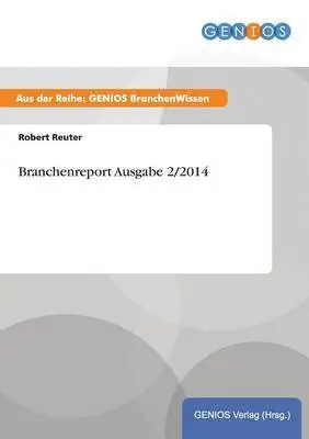 Robert Reuter - Branchenreport Ausgabe 2/2014, Häftad. Tillgänglighet: Lägg i varukorg
