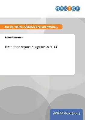 Robert Reuter - Branchenreport Ausgabe 2/2014, Häftad. Tillgänglighet: Lägg i varukorg
