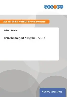 Robert Reuter - Branchenreport Ausgabe 1/2014, Häftad. Tillgänglighet: Lägg i varukorg