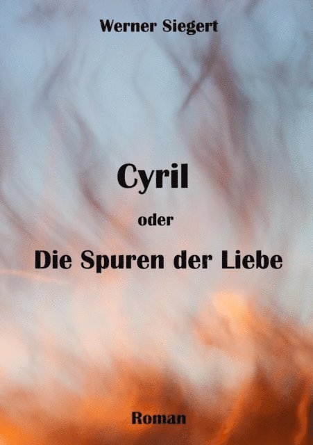 Werner Siegert - Cyril oder die Spuren der Liebe, E-bok