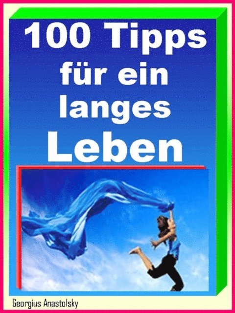 Georgius Anastolsky - 100 Tipps für ein langes Leben, E-bok. Tillgänglighet: Lägg i varukorg