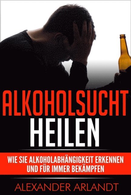 Alexander Arlandt - Alkoholsucht heilen, E-bok. Tillgänglighet: Lägg i varukorg