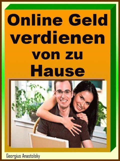 Georgius Anastolsky - Online Geld verdienen von zu Hause, E-bok. Tillgänglighet: Lägg i varukorg