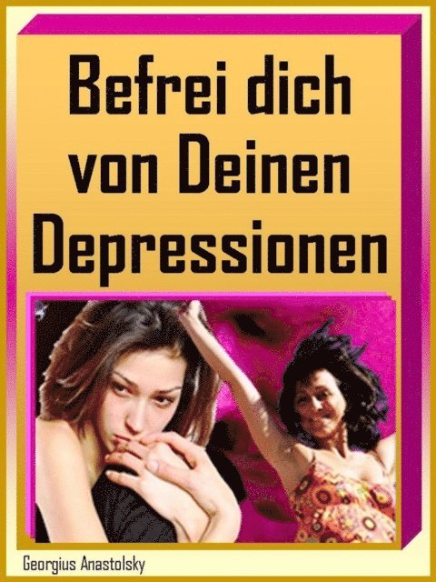 Georgius Anastolsky - Befrei dich von Deinen Depressionen, E-bok. Tillgänglighet: Lägg i varukorg