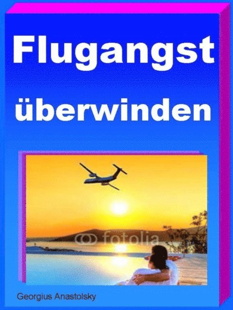 Georgius Anastolsky - Flugangst überwinden, E-bok. Tillgänglighet: Lägg i varukorg