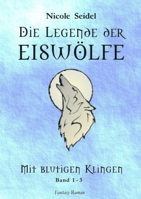 Nicole Seidel - Die Legende der Eiswölfe, E-bok