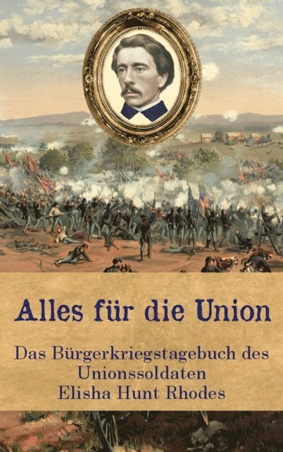 Elisha Hunt Rhodes, Florian Dexheimer - Alles für die Union, E-bok