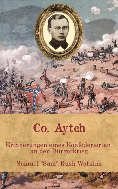 Sam Watkins, Florian Dexheimer - Co. Aytch - Erinnerungen eines Konföderierten an den Bürgerkrieg, E-bok