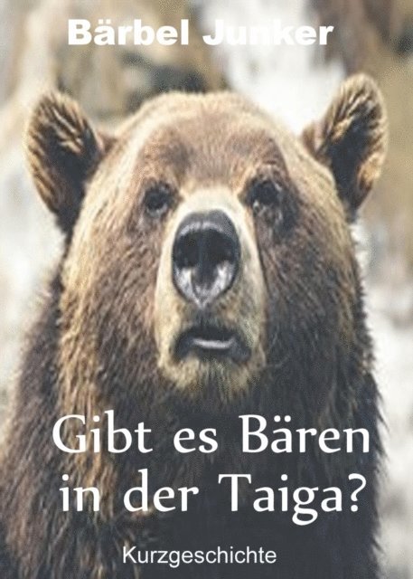 Barbel Junker - Gibt es Bären in der Taiga?, E-bok. Tillgänglighet: Lägg i varukorg