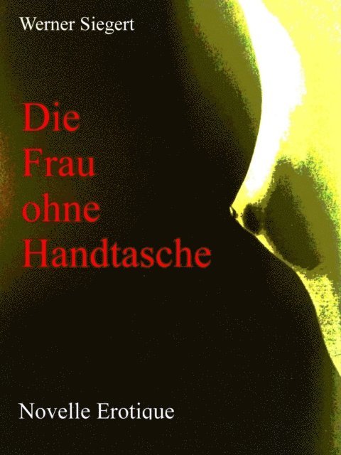 Werner Siegert - Die Frau ohne Handtasche, E-bok