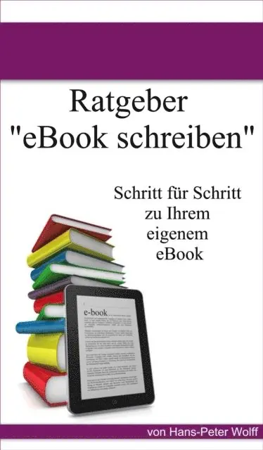 Hans-Peter Wolff - Ratgeber eBook schreiben, E-bok. Tillgänglighet: Lägg i varukorg