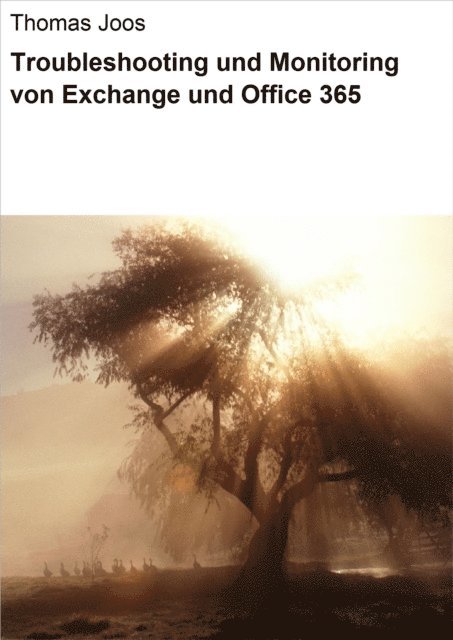 Thomas Joos - Troubleshooting und Monitoring von Exchange und Office 365, E-bok