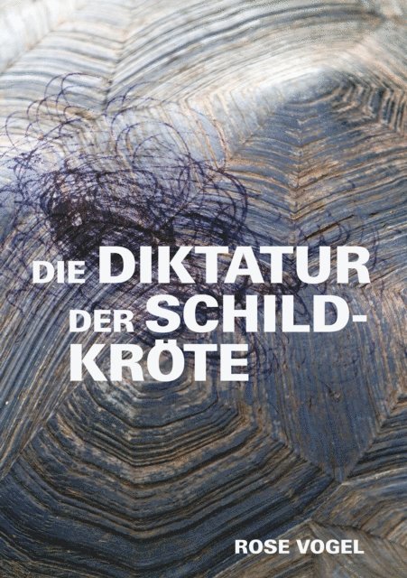 Rose Vogel - Die Diktatur der Schildkröte, E-bok