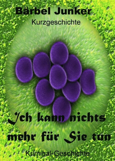 Barbel Junker - Ich kann nichts mehr für Sie tun, E-bok. Tillgänglighet: Lägg i varukorg