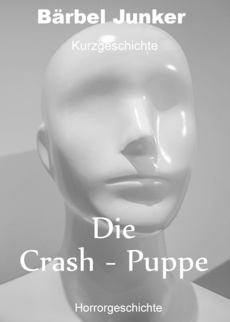 Barbel Junker - Die Crash-Puppe, E-bok. Tillgänglighet: Lägg i varukorg
