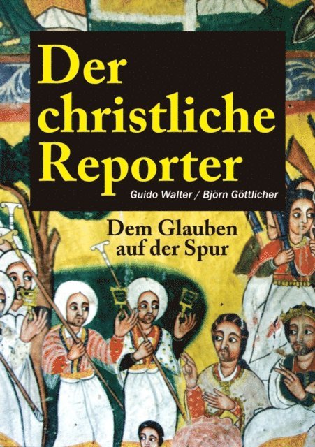 Guido Walter - Der christliche Reporter, E-bok
