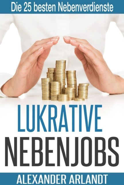 Alexander Arlandt - LUKRATIVE NEBENJOBS, E-bok. Tillgänglighet: Lägg i varukorg