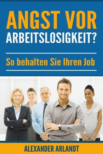 Alexander Arlandt - Angst vor Arbeitslosigkeit?, E-bok. Tillgänglighet: Lägg i varukorg