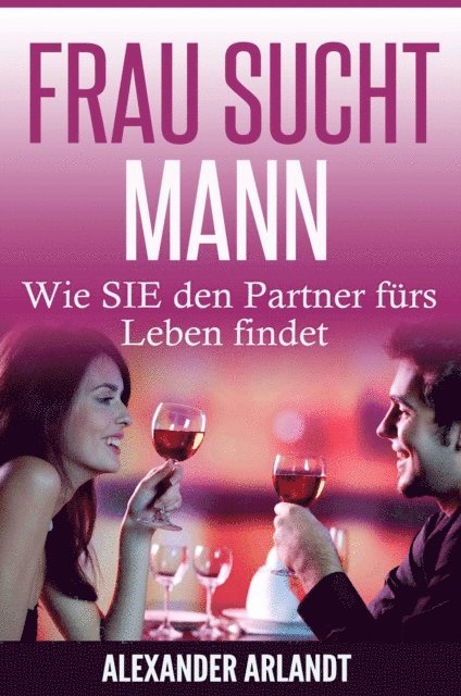 Alexander Arlandt - FRAU SUCHT MANN, E-bok. Tillgänglighet: Lägg i varukorg