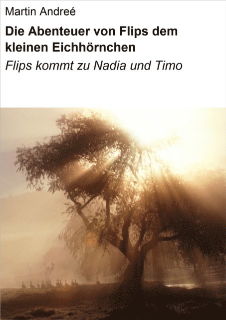 Martin Andree - Die Abenteuer von Flips dem kleinen Eichhörnchen, E-bok