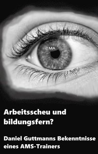 Arbeitsscheu und bildungsfern?