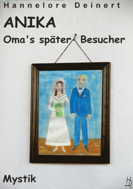 Hannelore Deinert - Anika, Omas später Besucher, E-bok
