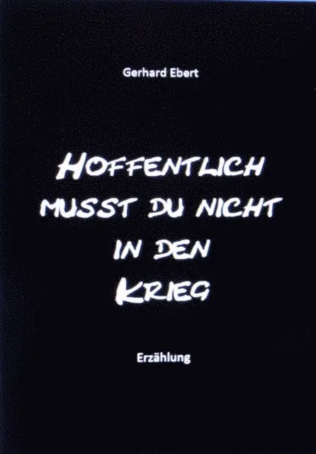 Gerhard Ebert - Hoffentlich musst du nicht in den Krieg, E-bok. Tillgänglighet: Lägg i varukorg