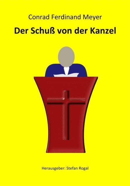 Conrad Ferdinand Meyer - Der Schuß von der Kanzel, E-bok