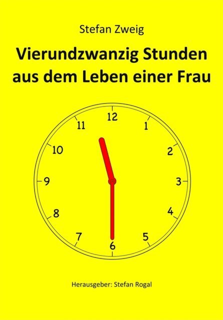 Stefan Zweig - Vierundzwanzig Stunden aus dem Leben einer Frau, E-bok