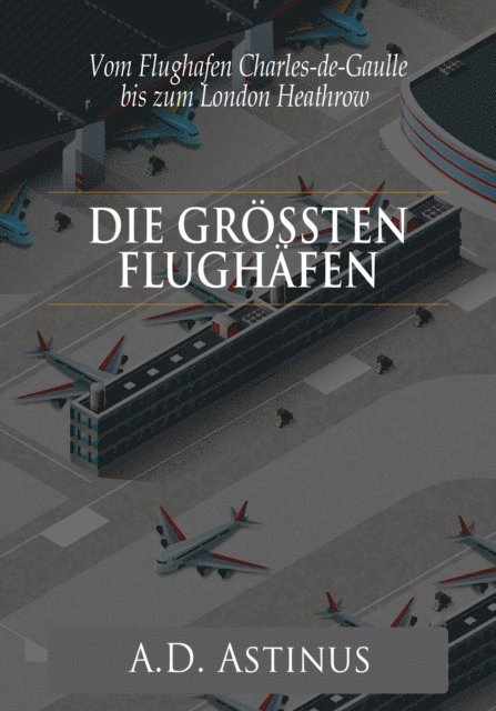 A.D. Astinus - Die Neun größten Flughäfen des Flugzeitalters, E-bok. Tillgänglighet: Lägg i varukorg
