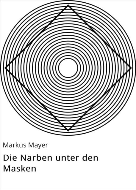 Markus Mayer - Die Narben unter den Masken, E-bok