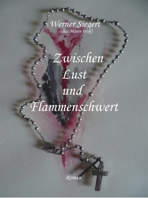 Werner Siegert - Zwischen Lust und Flammenschwert, E-bok