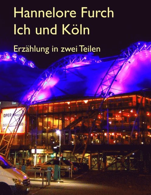 Hannelore Furch - Ich und Köln, E-bok