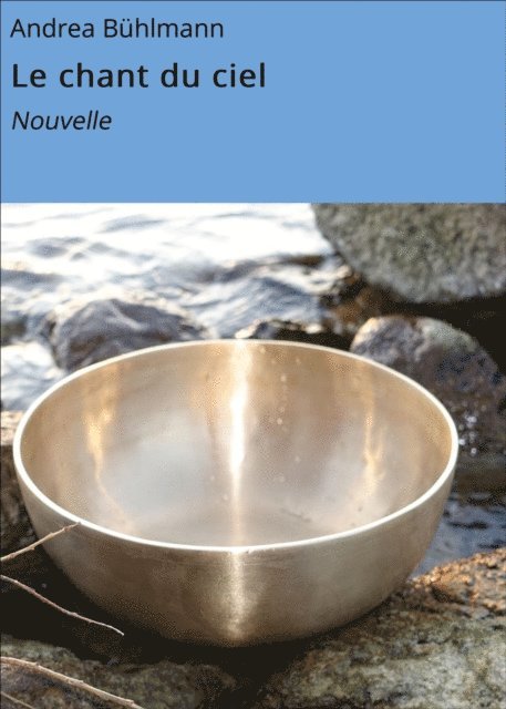 Andrea Buhlmann - Le chant du ciel, E-bok