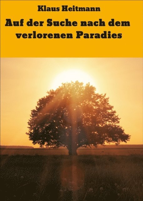 Klaus Heitmann - Auf der Suche nach dem verlorenen Paradies, E-bok
