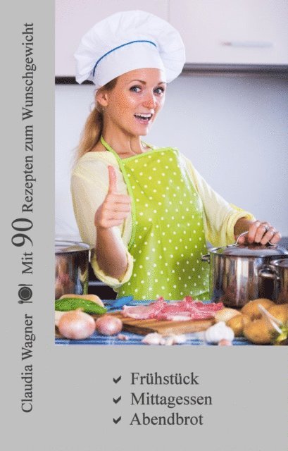 Claudia Wagner - Mit 90 Rezepten zum Wunschgewicht, E-bok