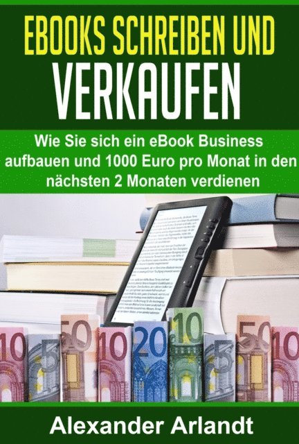 Alexander Arlandt - Ebooks schreiben und verkaufen, E-bok. Tillgänglighet: Lägg i varukorg