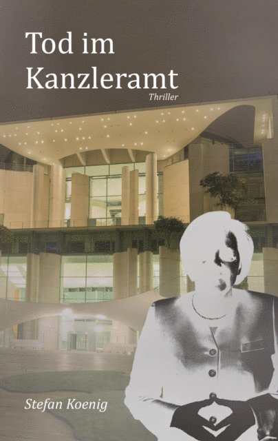 Stefan Koenig - Tod im Kanzleramt, E-bok
