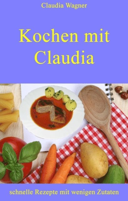 Claudia Wagner - Kochen mit Claudia, E-bok