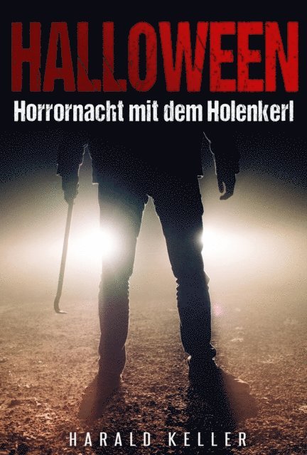 Harald Keller - Halloween ... Horrornacht mit dem Holenkerl, E-bok
