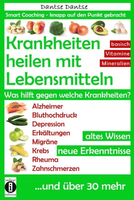 Dantse Dantse - Krankheiten heilen mit Lebensmitteln: Was hilft gegen welche Krankheiten?, E-bok