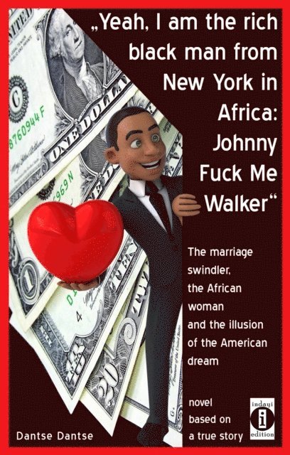 Dantse Dantse - "Yeah, I am the rich black man from New York in Africa: Johnny Fuck Me Walker", E-bok
