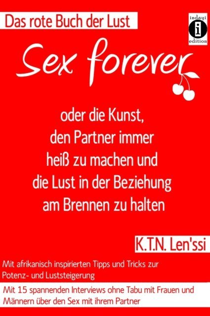 K.T.N. Len'ssi - SEX FOREVER - oder die Kunst, den Partner immer heiß zu machen und die Lust in der Beziehung am Brennen zu halten, E-bok. Tillgänglighet: Lägg i varukorg