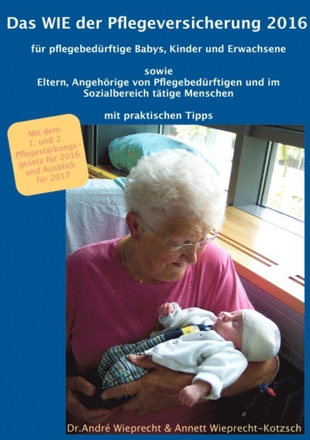 Annett Wieprecht-Kotzsch, Dr. Andre Wieprecht - Das WIE der Pflegeversicherung 2016 für pflegebedürftige Babys, Kinder und Erwachsene, E-bok. Tillgänglighet: Lägg i varukorg