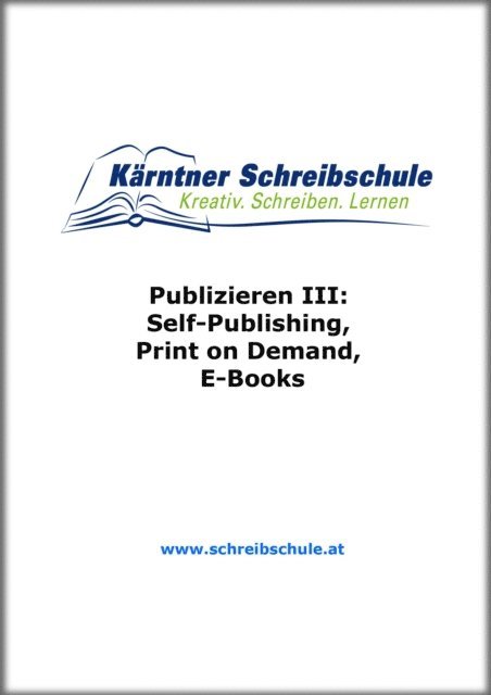 Roland Zingerle - Publizieren III: Self-Publishing, Print on Demand, E-Books, E-bok