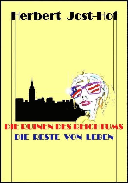 Herbert Jost-Hof - Die Ruinen des Reichtums - Die Reste von Leben, E-bok