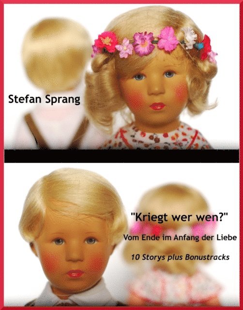 Stefan Sprang - "Kriegt wer wen?" – Vom Ende im Anfang der Liebe, E-bok